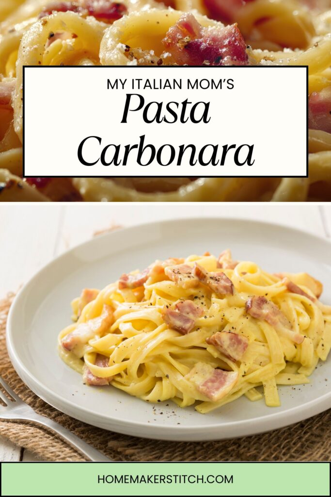 pinterest pin photo for Mom's Pasta Carbonara featuring a bowl of the pasta and the pasta in a close up shot overlaid with text reading my italian mom's pasta carbonara 
